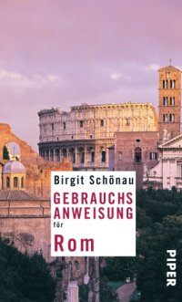 cover of the book Gebrauchsanweisung für Rom Überarbeitete und erweiterte Neuausgabe 2010