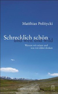 cover of the book Schrecklich schön und weit und wild Warum wir reisen und was wir dabei denken