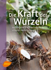 cover of the book Die Kraft der Wurzeln Verborgene Schätze unserer Heilpflanzen