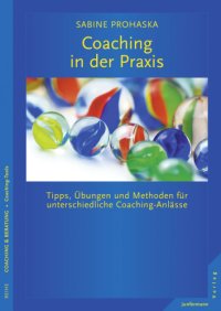 cover of the book Coaching in der Praxis Tipps, Übungen und Methoden für unterschiedliche Coaching-Anlässe