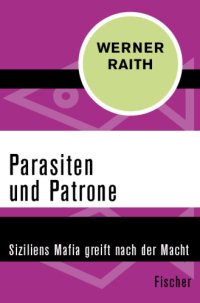 cover of the book Parasiten und Patrone Siziliens Mafia greift nach der Macht