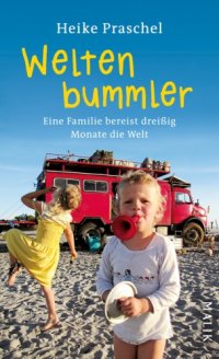 cover of the book Weltenbummler Eine Familie bereist dreißig Monate die Welt