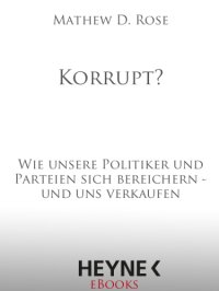 cover of the book Korrupt?: Wie unsere Politiker und Parteien sich bereichern ; und uns verkaufen