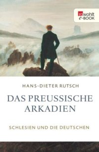 cover of the book Das preußische Arkadien Schlesien und die Deutschen