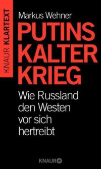 cover of the book Putins Kalter Krieg Wie Russland den Westen vor sich hertreibt