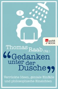 cover of the book Gedanken unter der Dusche Verrückte Ideen, geniale Einfälle und philosophische Einsichten