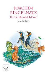 cover of the book Joachim Ringelnatz für Große und Kleine: Mit Bildern von Reinhard Michl Herausgegeben von Günter Stolzenberger