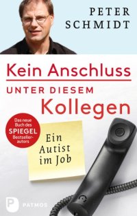 cover of the book Kein Anschluss unter diesem Kollegen: ein Autist im Job