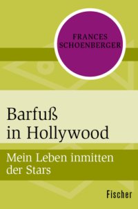 cover of the book Barfuß in Hollywood Mein Leben inmitten der Stars