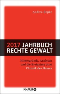 cover of the book 2017 Jahrbuch rechte Gewalt / Chronik des Hasses Hintergründe, Analysen und die Ereignisse 2016