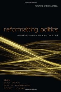 cover of the book Reformatting Politics: Information Technology and Global Civil Society