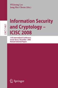 cover of the book Information, Security and Cryptology – ICISC 2009: 12th International Conference, Seoul, Korea, December 2-4, 2009, Revised Selected Papers