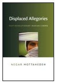 cover of the book Displaced Allegories: Post-Revolutionary Iranian Cinema