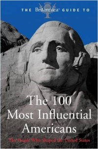 cover of the book The Britannica Guide to the 100 Most Influential Americans