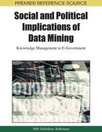 cover of the book Social and Political Implications of Data Mining: Knowledge Management in E-Government