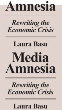 cover of the book Media amnesia: rewriting the economic crisis