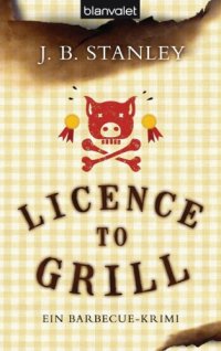 cover of the book Licence to grill Ein Barbecue-Krimi