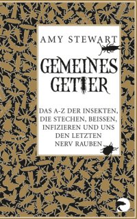 cover of the book Gemeines Getier das A bis Z der Insekten, die beissen, stechen, infizieren und uns den letzten Nerv rauben