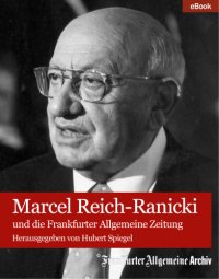 cover of the book Marcel Reich-Ranicki und die Frankfurter Allgemeine Zeitung