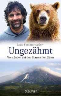 cover of the book Ungezähmt: mein Leben auf den Spuren der Bären