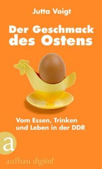 cover of the book Der Geschmack des Ostens Vom Essen, Trinken und Leben in der DDR