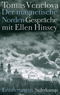 cover of the book Der magnetische Norden Gespräche mit Ellen Hinsey. Erinnerungen