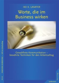 cover of the book Worte, die im Business wirken: Gewaltfreie Kommunikation: bewährte Techniken für den Arbeitsalltag