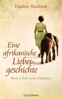 cover of the book Eine afrikanische Liebesgeschichte Mein Leben unter Elefanten