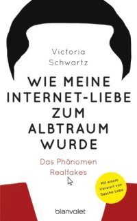 cover of the book Wie meine Internet-Liebe zum Albtraum wurde Das Phänomen Realfakes