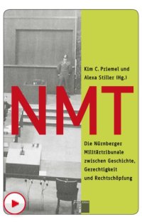 cover of the book NMT Die Nürnberger Militärtribunale zwischen Geschichte, Gerechtigkeit und Rechtschöpfung