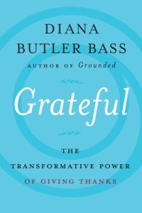 cover of the book Grateful: the transformative power of giving thanks