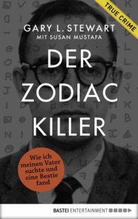 cover of the book Der Zodiac-Killer Wie ich meinen Vater suchte und eine Bestie fand