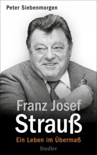 cover of the book Franz Josef Strauß Ein Leben im Übermaß