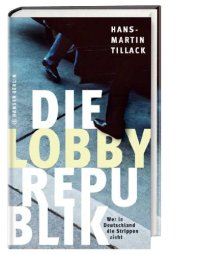 cover of the book Die Lobby-Republik Wer in Deutschland die Strippen zieht