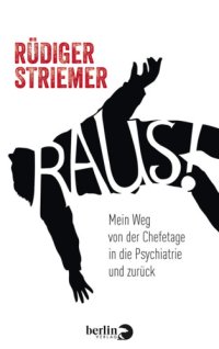 cover of the book Raus! Mein Weg von der Chefetage in die Psychiatrie und zurück