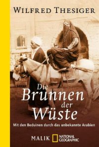 cover of the book Die Brunnen der Wüste Mit den Beduinen durch das unbekannte Arabien