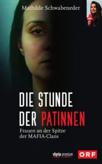 cover of the book Die Stunde der Patinnen: Frauen an der Spitze der Mafia-Clans