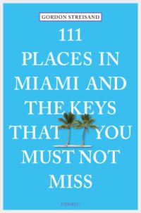 cover of the book 111 Places in Miami and the Keys That You Must Not Miss