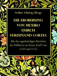 cover of the book Die Eroberung von Mexico durch Ferdinand Cortes