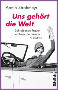 cover of the book Uns gehört die Welt Schreibende Frauen erobern die Fremde