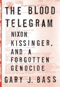 cover of the book The Blood telegram: Nixon, Kissinger, and a forgotten genocide