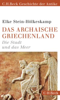 cover of the book Das archaische Griechenland: die Stadt und das Meer