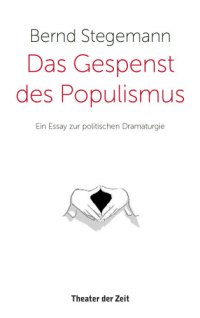 cover of the book Das Gespenst des Populismus: ein Essay zur politischen Dramaturgie