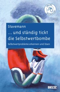 cover of the book und ständig tickt die Selbstwertbombe: Selbstwertprobleme erkennen und lösen