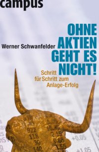 cover of the book Ohne Aktien geht es nicht! Schritt für Schritt zum Anlage-Erfolg