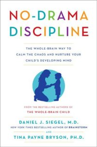 cover of the book No-Drama Discipline: The Whole-Brain Way to Calm the Chaos and Nurture Your Child's Developing Mind