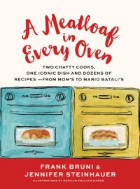 cover of the book A meatloaf in every oven: two chatty cooks, one iconic dish and dozens of recipes-from Mom's to Mario Batali's