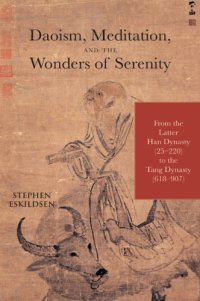 cover of the book Daoism, meditation, and the wonders of serenity: from the latter Han dynasty (25-220) to the Tang dynasty (618-907)