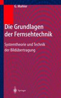 cover of the book Die Grundlagen der Fernsehtechnik: Systemtheorie und Technik der Bildübertragung