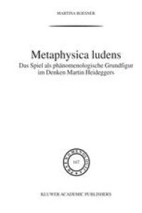 cover of the book Metaphysica Ludens: Das Spiel als phänomenologische Grundfigur im Denken Martin Heideggers